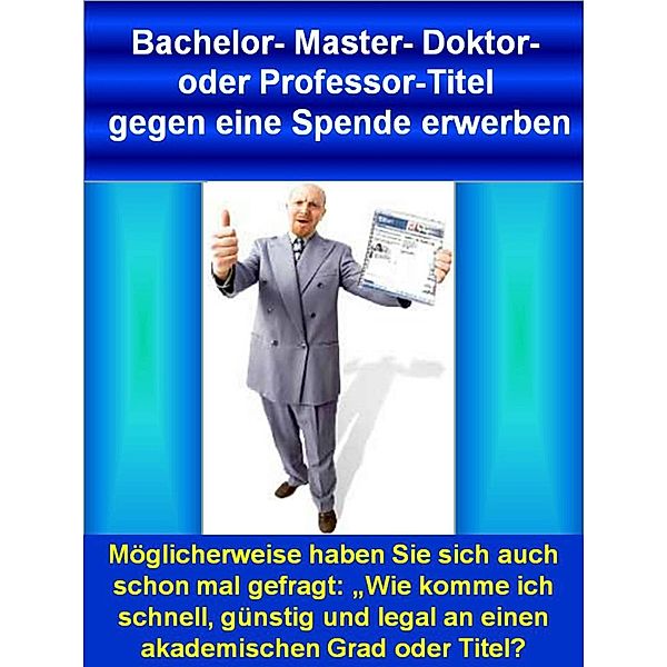 Bachelor- Master- Doktor- oder Professor-Titel gegen eine Spende erwerben, T. Veroma