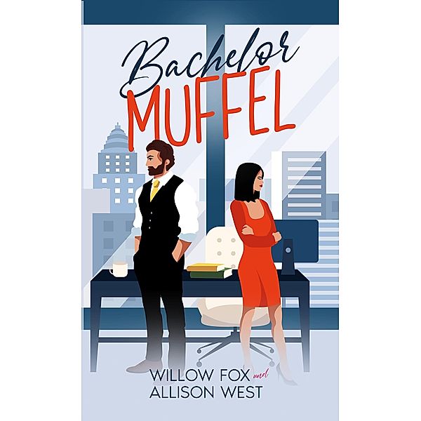 Bachelor Muffel (Ruppige Single Papas, #3) / Ruppige Single Papas, Willow Fox, Allison West