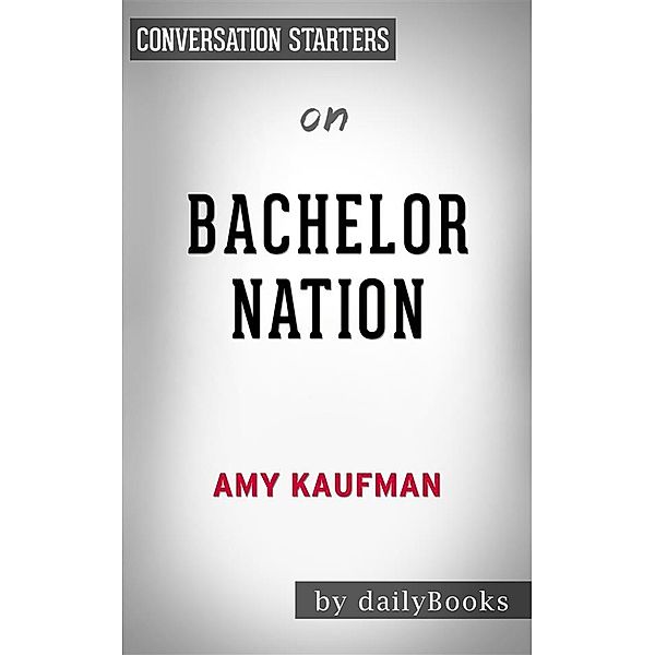 Bachelor Nation: by Amy Kaufman | Conversation Starters, Dailybooks