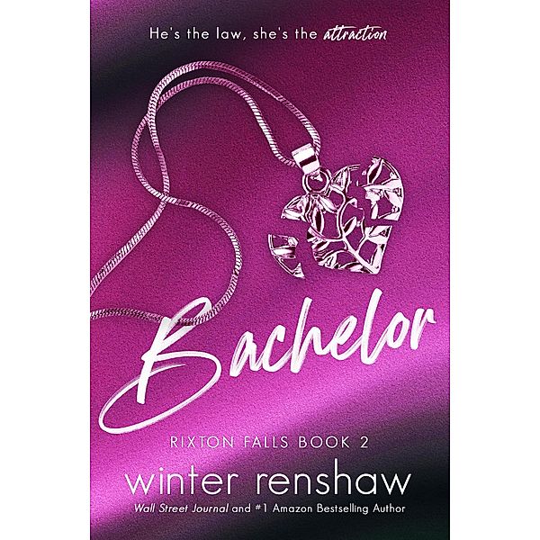 Bachelor (Rixton Falls, #2) / Rixton Falls, Winter Renshaw