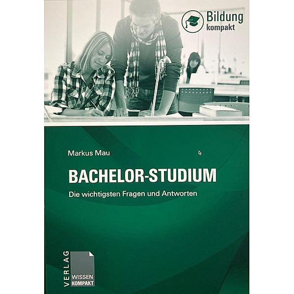 Bachelor-Studium / Bildung kompakt, Markus Mau