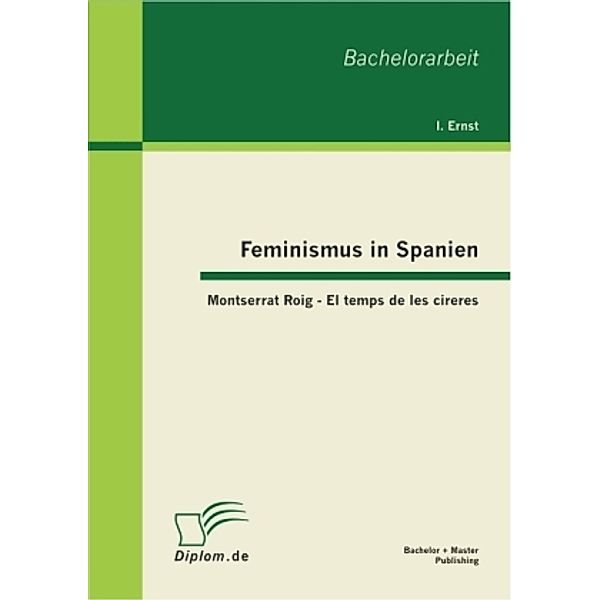 Bachelorarbeit / Feminismus in Spanien, Isabel Ernst