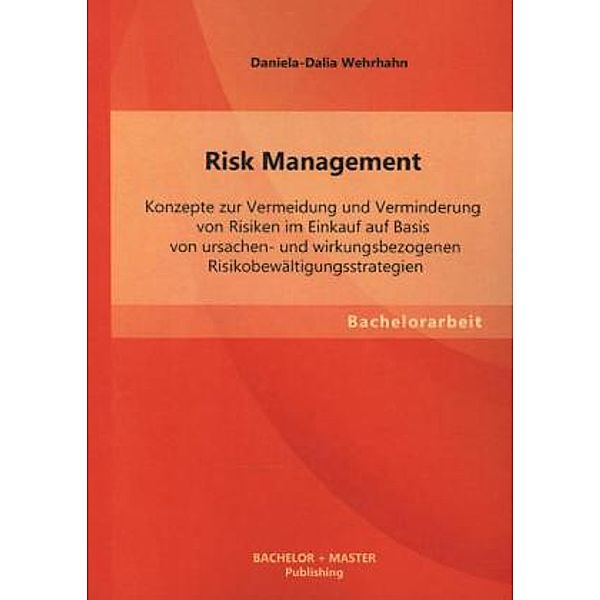 Bachelorarbeit / Risk Management, Daniela-Dalia Wehrhahn