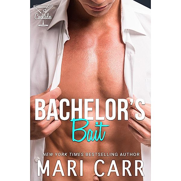 Bachelor's Bait (Cocktales, #3) / Cocktales, Mari Carr