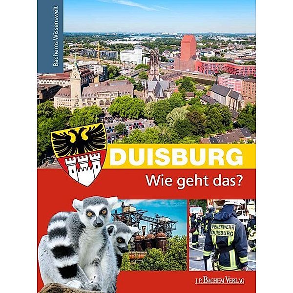 Bachems Wissenswelt / Duisburg - Wie geht das?, Nikola Dünow