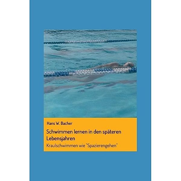 Bacher, H: Schwimmen lernen in den späteren Lebensjahren, Hans W. Bacher