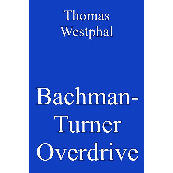 Bachman-Turner Overdrive, Thomas Westphal