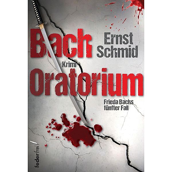Bachoratorium: Krimi / Frieda Bach ermittelt Bd.5, Ernst Schmid