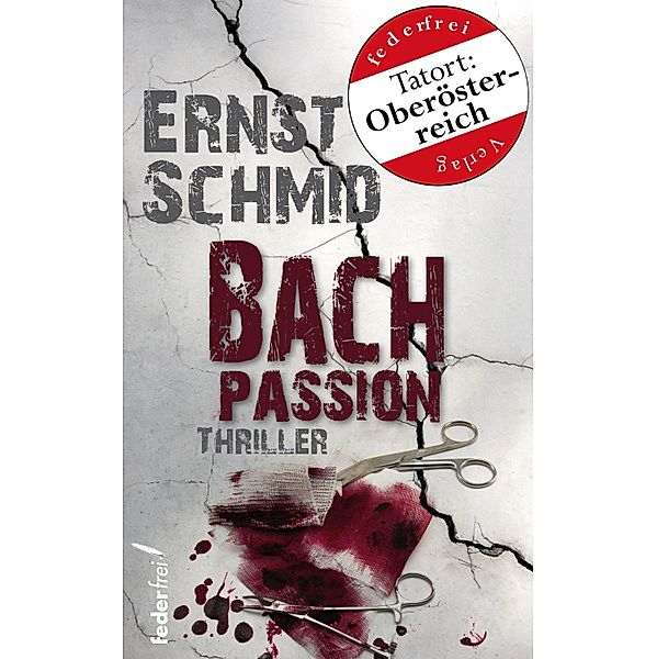Bachpassion: Thriller / Frieda Bach ermittelt Bd.1, Ernst Schmid