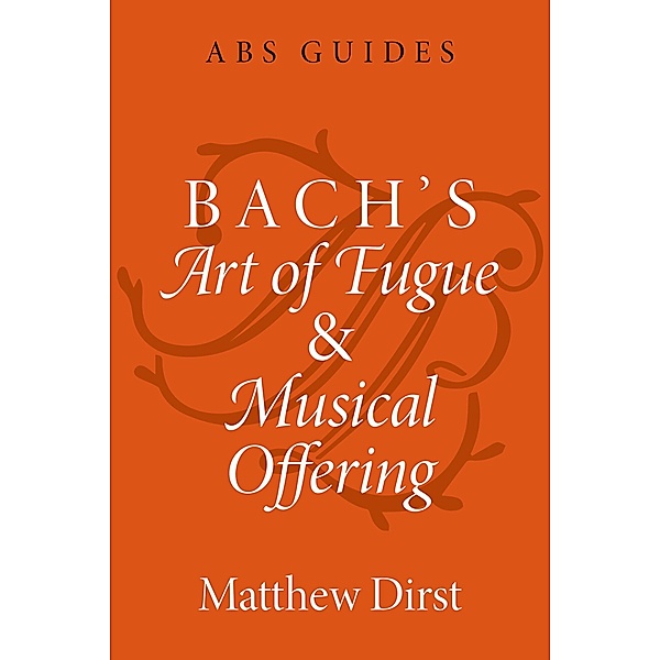 Bach's Art of Fugue and Musical Offering, Matthew Dirst