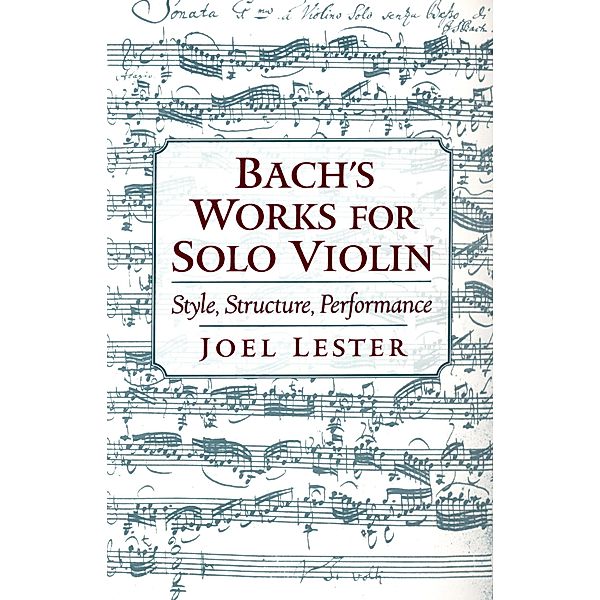 Bach's Works for Solo Violin, Joel Lester