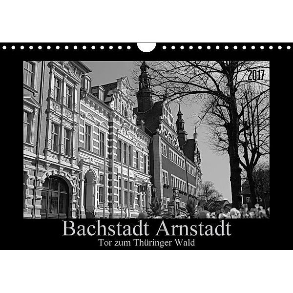 Bachstadt Arnstadt - Tor zum Thüringer Wald (Wandkalender 2017 DIN A4 quer), flori0, k.A. Flori0