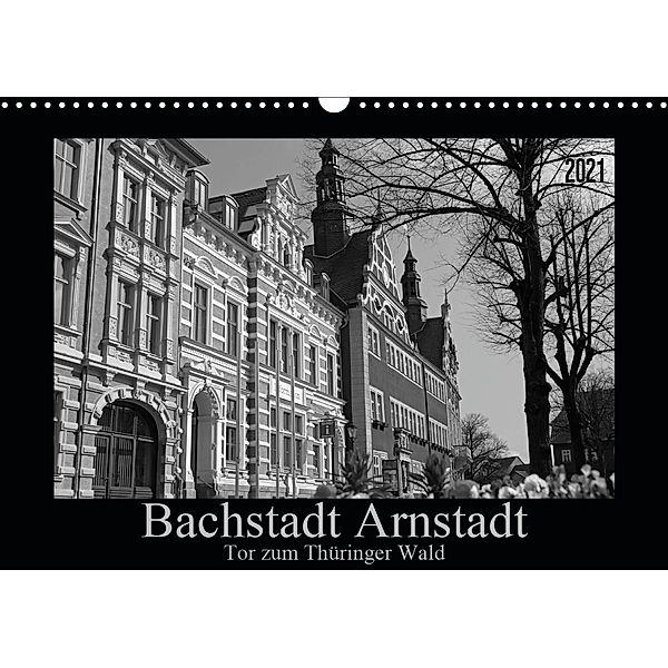 Bachstadt Arnstadt - Tor zum Thüringer Wald (Wandkalender 2021 DIN A3 quer), Flori0