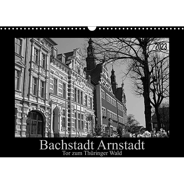 Bachstadt Arnstadt - Tor zum Thüringer Wald (Wandkalender 2023 DIN A3 quer), Flori0