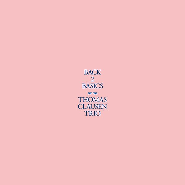 Back 2 Basics (Lp) (Vinyl), Thomas Clausen Trio