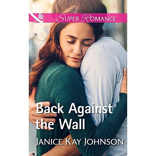 Back Against The Wall (Mills & Boon Superromance) / Mills & Boon Superromance, Janice Kay Johnson