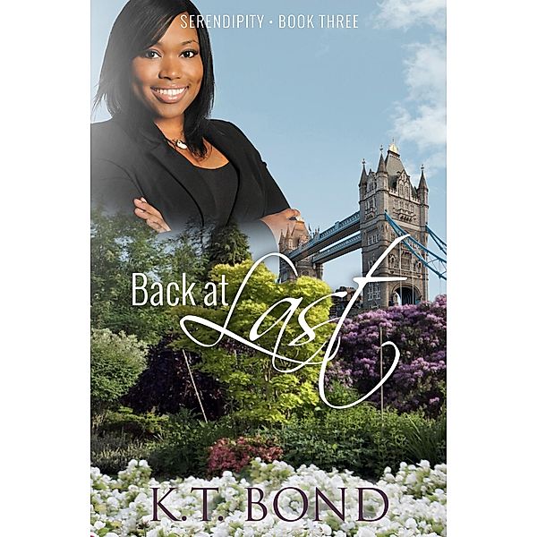 Back at Last (Serendipity, #3) / Serendipity, Kt Bond