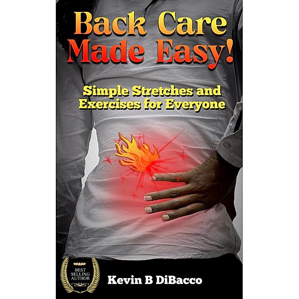 Back Care Made Easy, Kevin B Dibacco