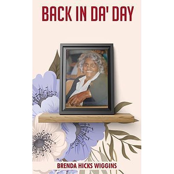 Back In Da' Day, Brenda Hicks-Wiggins