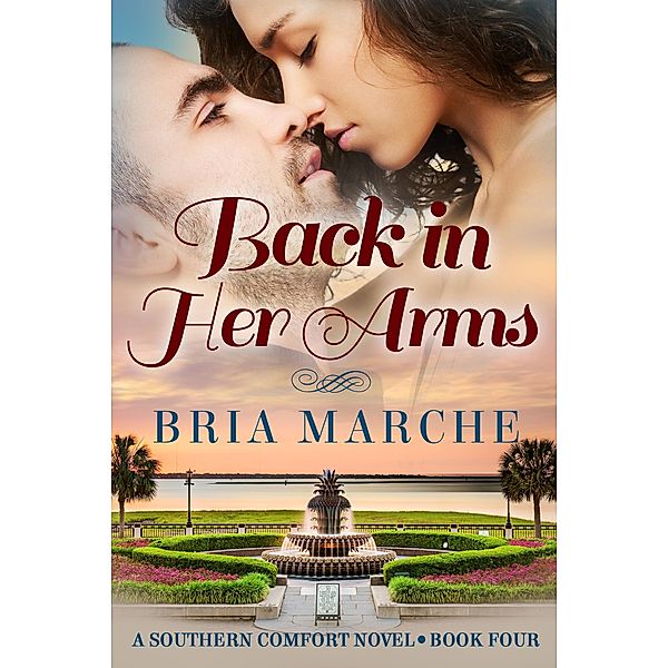 Back in Her Arms (Southern Comfort, #4) / Southern Comfort, Bria Marche