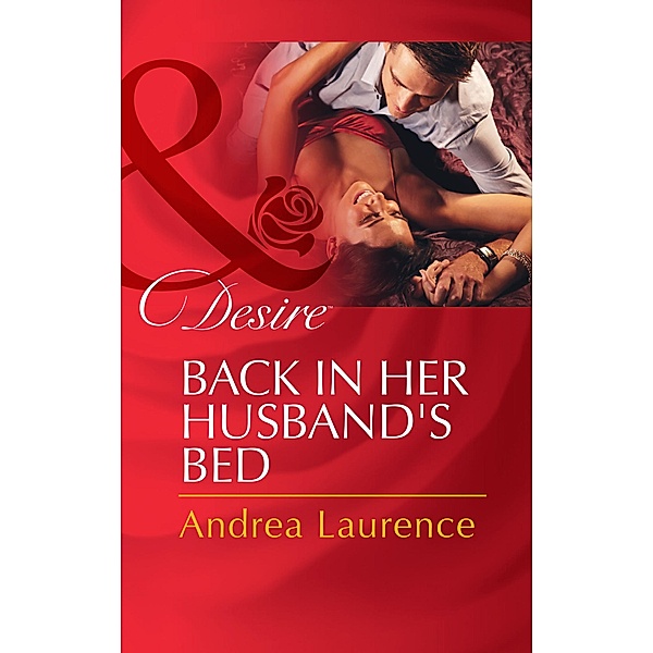 Back in Her Husband's Bed (Mills & Boon Desire) / Mills & Boon Desire, Andrea Laurence