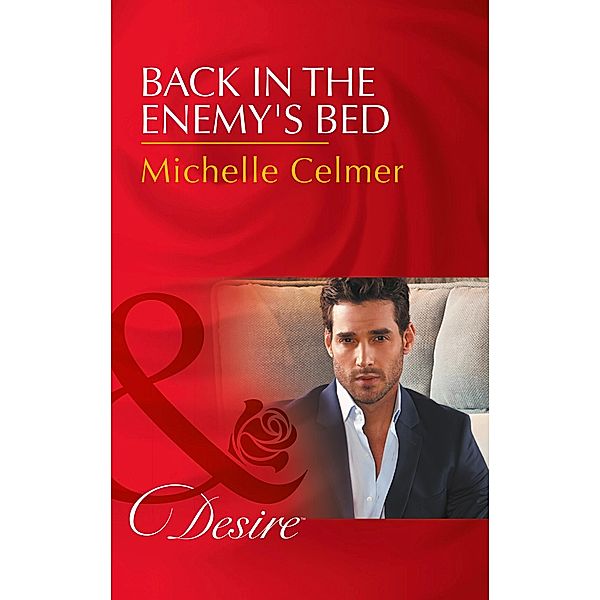 Back In The Enemy's Bed / Dynasties: The Newports Bd.5, Michelle Celmer