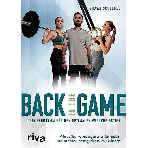 Back in the game - dein Programm für den optimalen Wiedereinstieg, Silvan Schlegel