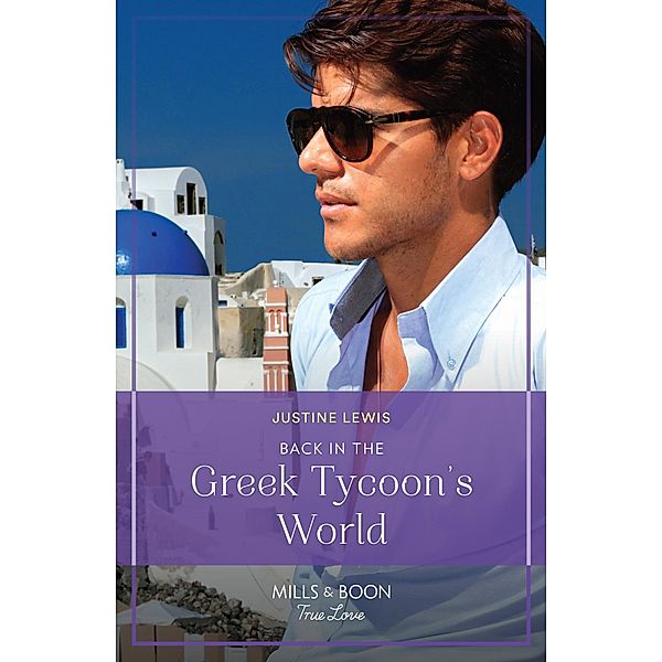 Back In The Greek Tycoon's World (Mills & Boon True Love), Justine Lewis