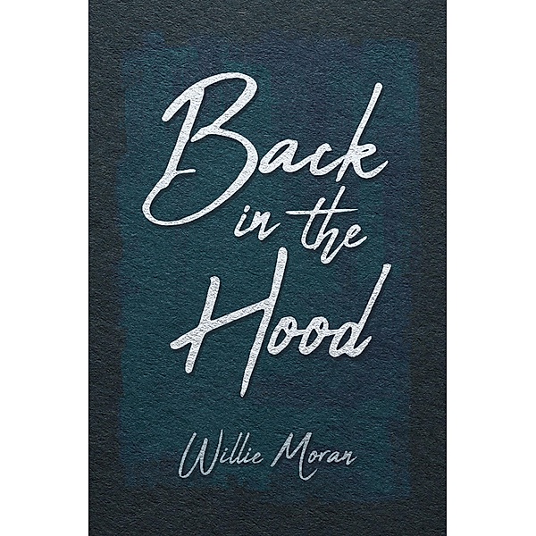 Back in the Hood, Willie Moran