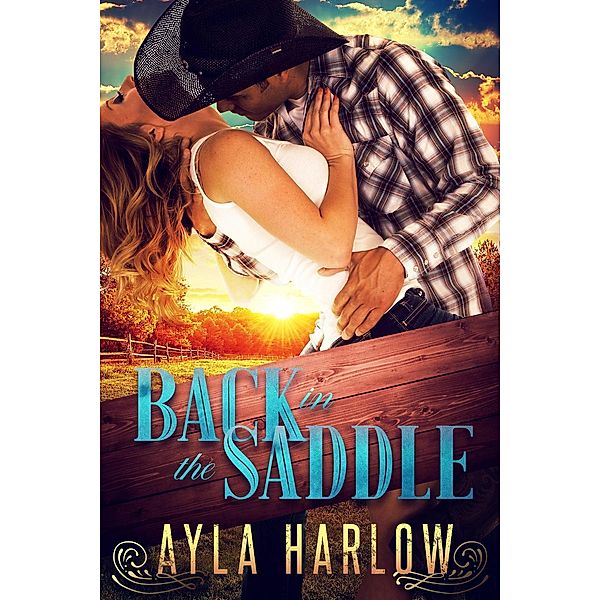 Back In The Saddle (Monroe Ranch Series, #2), Ayla Harlow