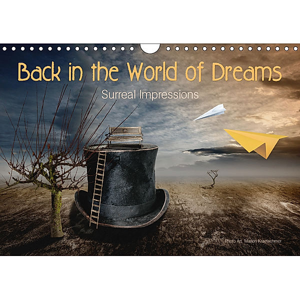 Back in the World of Dreams Surreal Impressions (Wall Calendar 2019 DIN A4 Landscape), Marion Kraetschmer