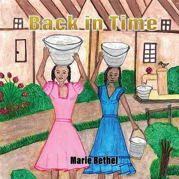 Back in Time / Authors' Tranquility Press, Marie Bethel