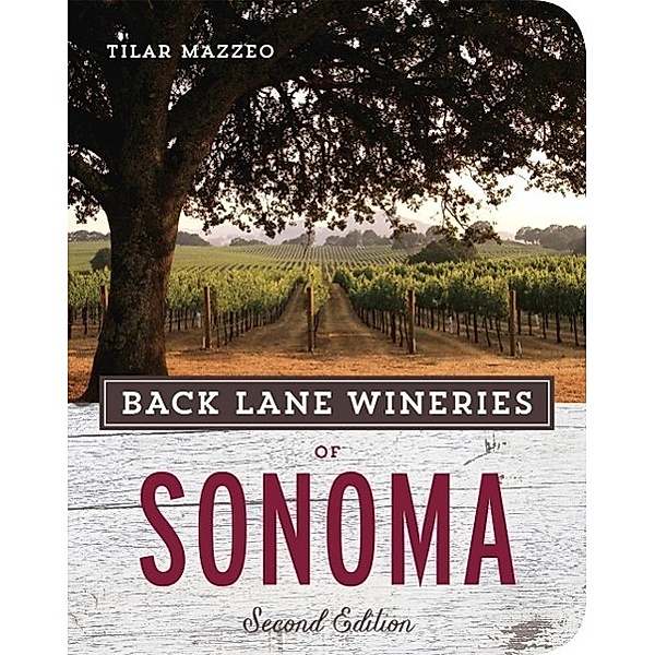 Back Lane Wineries of Sonoma, Second Edition, Tilar Mazzeo