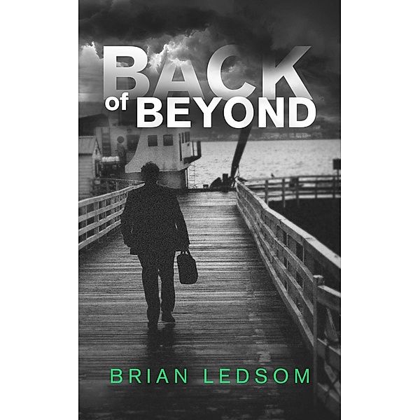 Back of Beyond / First Edition, Brian Ledsom