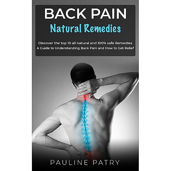 Back Pain :  Natural Remedies, Pauline Patry
