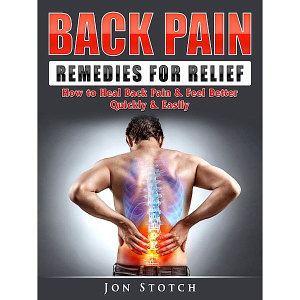 Back Pain Remedies for Relief, Jon Stotch