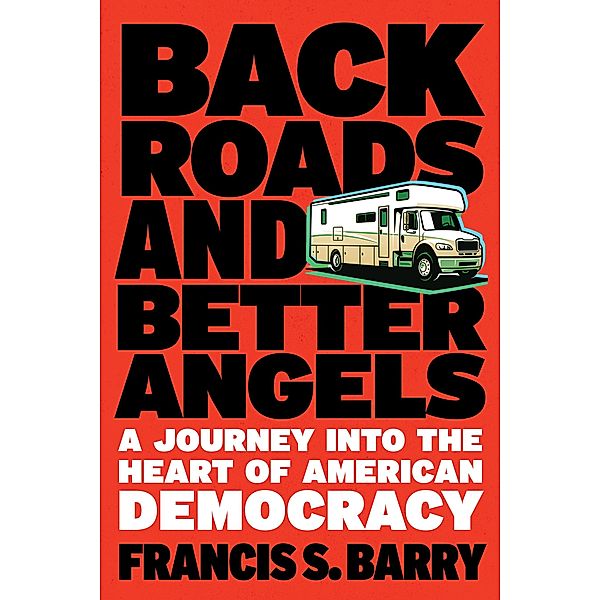 Back Roads and Better Angels, Francis S. Barry