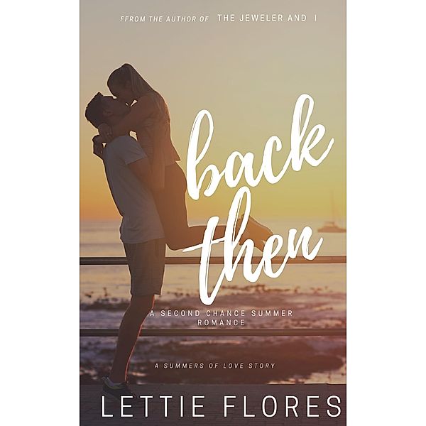 Back Then (Summers of Love, #1) / Summers of Love, Lettie Flores
