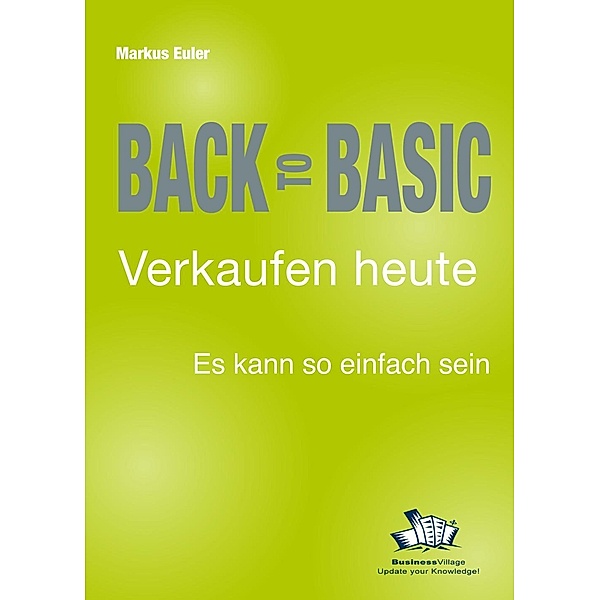 Back to Basic - Verkaufen heute, Markus Euler