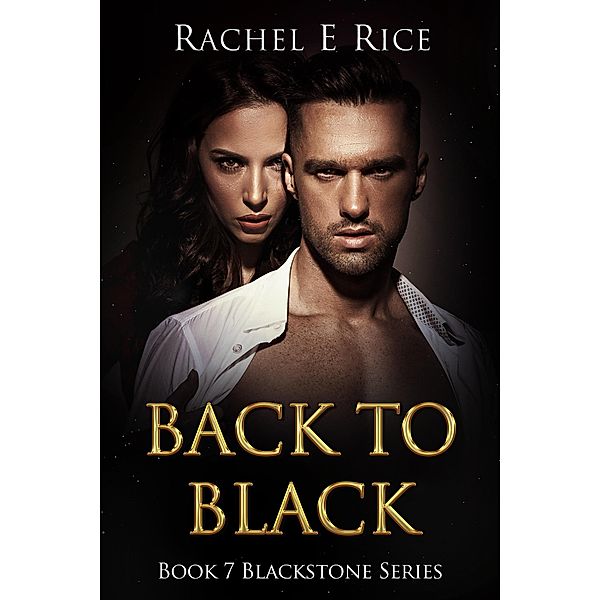 Back to Black (Blackstone, #7) / Blackstone, Rachel E Rice