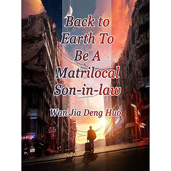 Back to Earth To Be A Matrilocal Son-in-law / Funstory, Wan JiaDengHuo