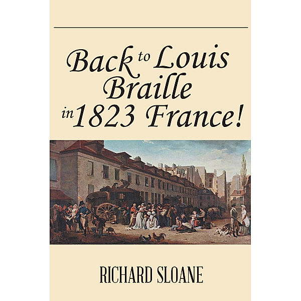 Back to Louis Braille in 1823 France!, Richard Sloane