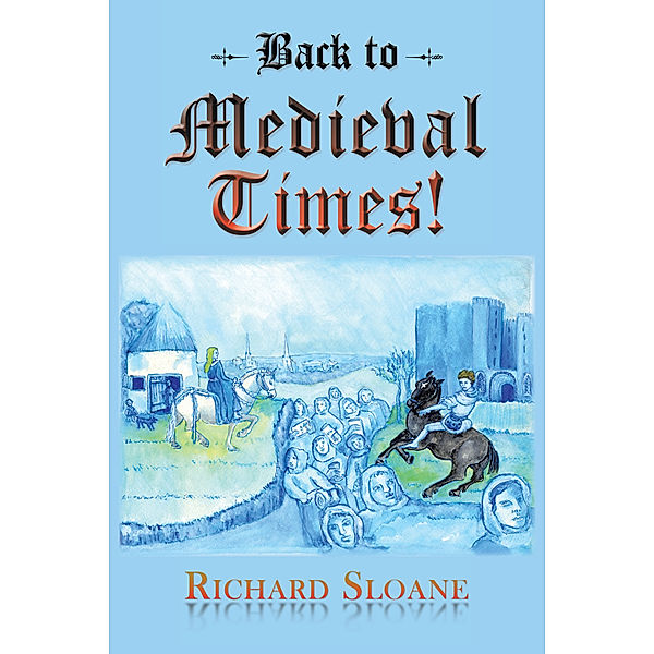 Back to Medieval Times!, Richard Sloane