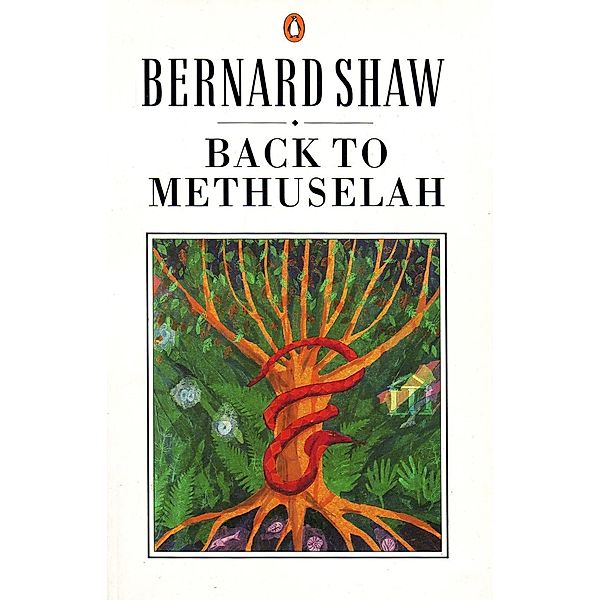 Back to Methuselah, George Bernard Shaw