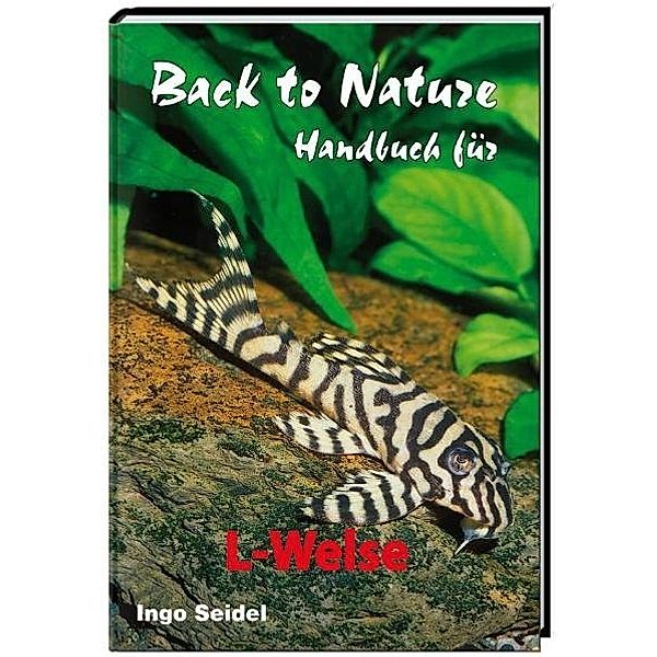 Back to Nature Handbuch für L-Welse, Ingo Seidel