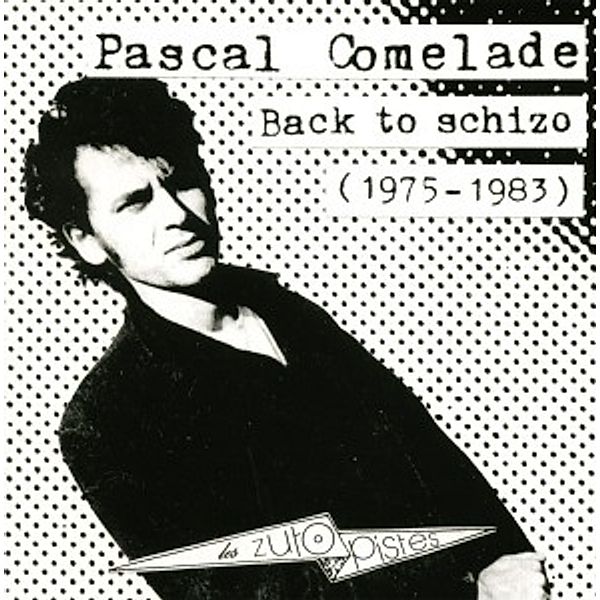 Back To Schizo-1975-1983, Pascal Comelade