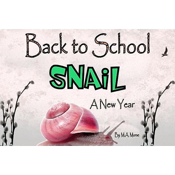 Back to School Snail - A New Year, M. A. Morse