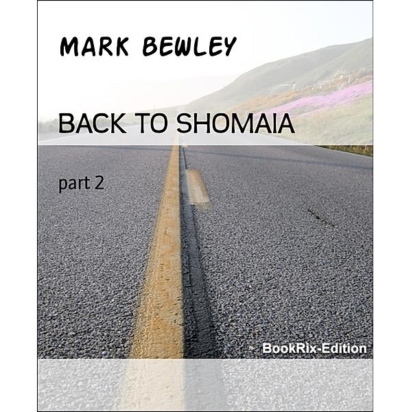 BACK TO SHOMAIA, Mark Bewley