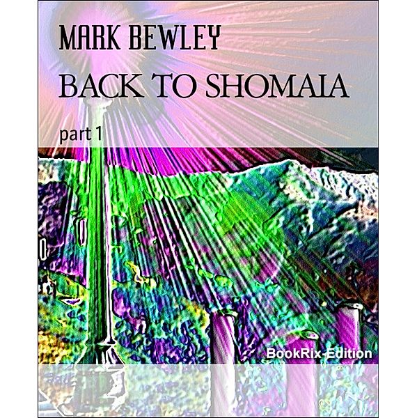 BACK TO SHOMAIA, Mark Bewley