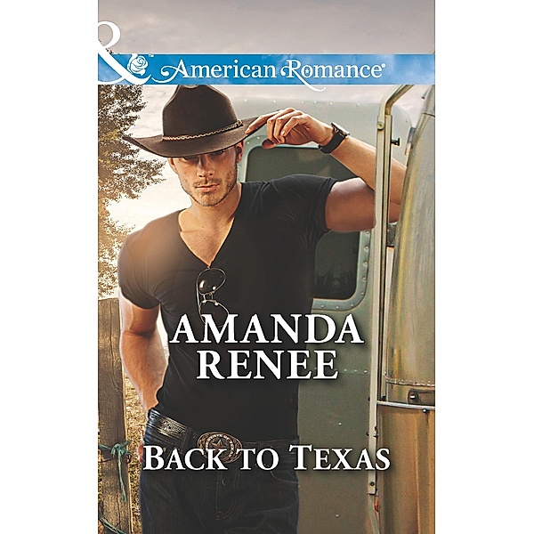 Back To Texas (Welcome to Ramblewood, Book 5) (Mills & Boon American Romance), Amanda Renee